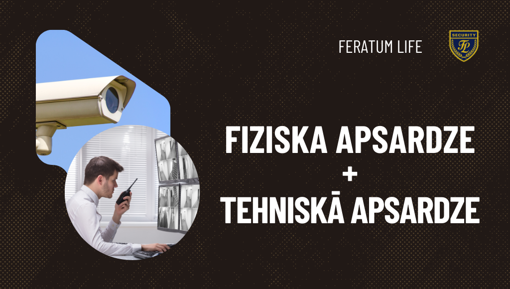 fiziskā apsardze + Tehniskā apsardze