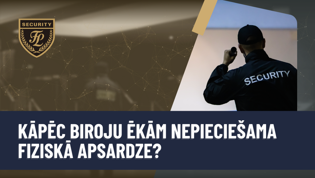 Kāpēc biroju ēkām nepieciešama fiziskā apsardze?