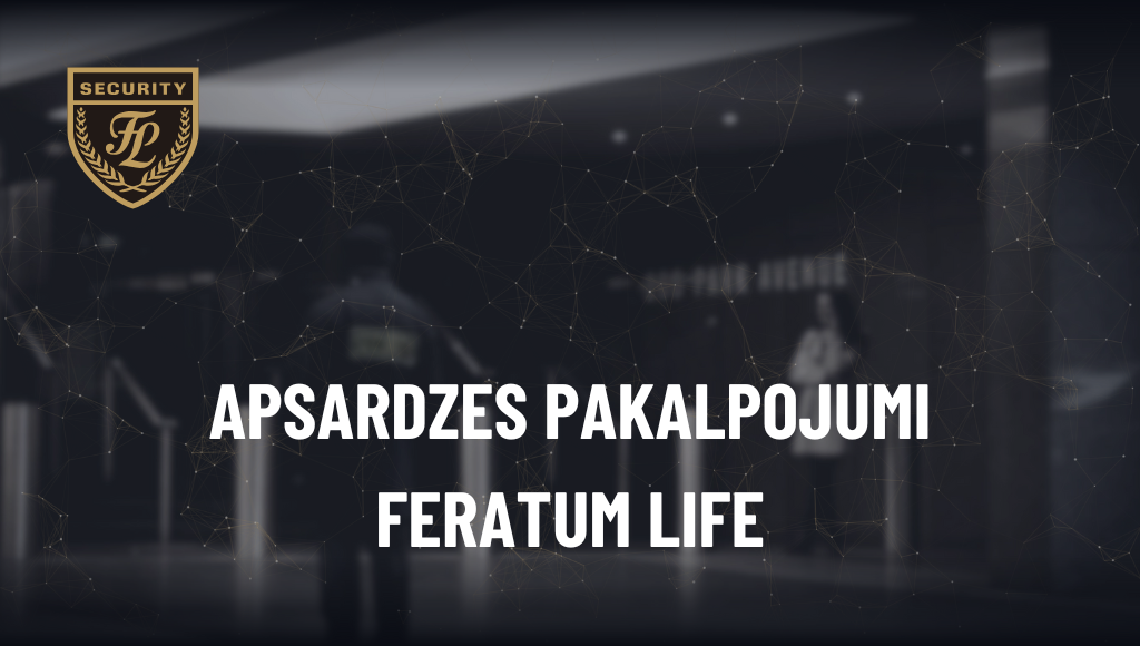 Apsardzes pakalpojumi - FERATUM LIFE