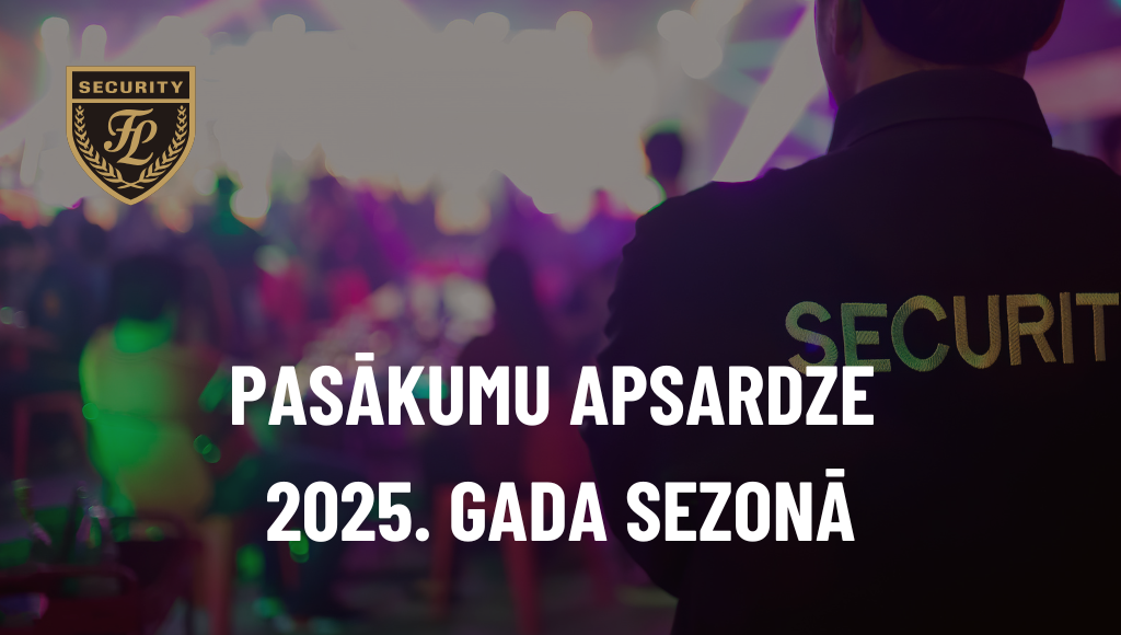 Pasākumu apsardze 2025. gada sezonā – kopā ar Feratum Life!