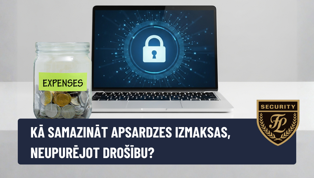 Kā samazināt apsardzes izmaksas, neupurējot drošību? Praktiski padomi uzņēmumiem